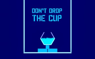 Don’t Drop The Cup